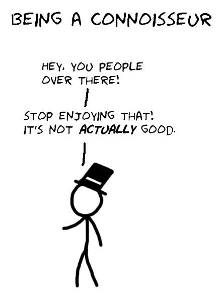 In a parallel universe, being a connoisseur is found in the DSM as ’enjoyment deficiency’.